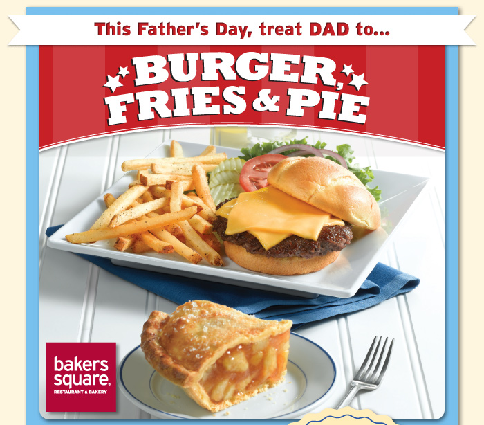 This Father's Day, Treat DAD to... Burger, Fries & Pie